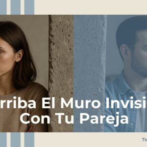 MASTERCLASS: DERRIBA EL MUR INVISIBLE CON TU PAREJA